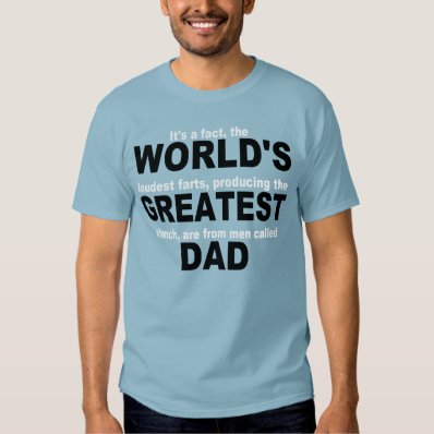 World&#39;s Greatest Farter...DAD T Shirt