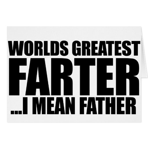 Worlds Greatest Farter I Mean Father Card Zazzle
