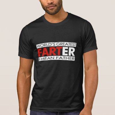 World&#39;s Greatest Farter, I mean Father T-shirt