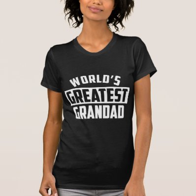 World's Greatest Grandad T Shirts
