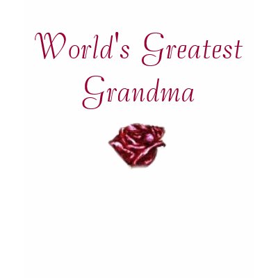 World's Greatest Grandma Tee Shirt by tanninggirl