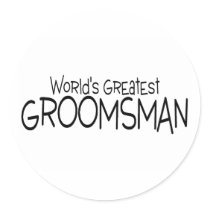 Worlds Greatest Groomsman Round Stickers
