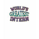 Worlds Greatest Intern T-Shirt by cubiclewars Worlds Greatest Intern T-Shirt