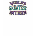 Worlds Greatest Intern T-Shirt by cubiclewars Worlds Greatest Intern T-Shirt
