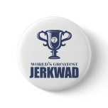 World's Greatest Jerkwad Pin