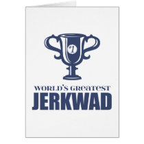World's Greatest Jerkwad Greeting Cards