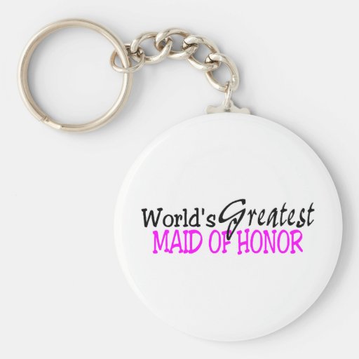 Worlds Greatest Maid of Honor Key Chains