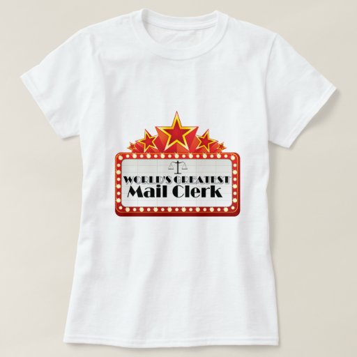 World's Greatest Mail Clerk TShirt Zazzle