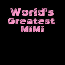 World's Greatest MiMi