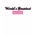 World's Greatest Mom (Pink) t-shirts