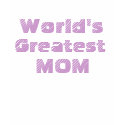 World's Greatest MOM t-shirts by Just2Cute World's Greatest MOM t-shirts