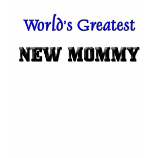 World's Greatest New Mommy shirt