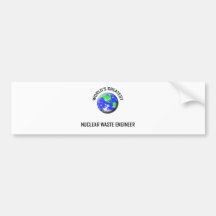 World's Greatest Nuclear Waste Engineer Bumper Stickers