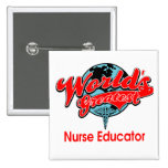 World's Greatest Nurse Educator Pinback Buttons
