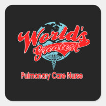 World's Greatest Pulmonary Care Nurse Square Sticker