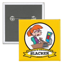 WORLDS GREATEST SLACKER WOMEN WORKER CARTOON PINS