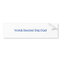 Worlds Greatest Step Dad! bumper stickers