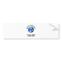 World's Greatest Tailor bumper stickers by jobshirt World's Greatest Tailor bumper stickers