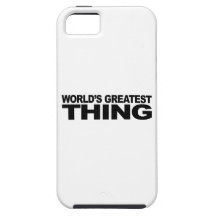World's Greatest Thing iPhone 5 Case