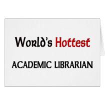 Worlds Hottest Academic Librarian Greeting Card