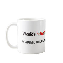 Worlds Hottest Academic Librarian mugs