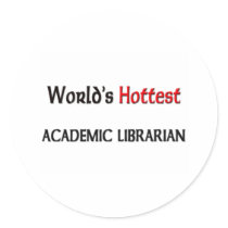 Worlds Hottest Academic Librarian Round Stickers