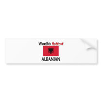World's Hottest Albanian Bumper Sticker