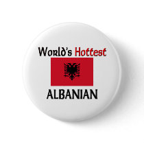 World's Hottest Albanian Pinback Buttons