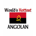 World's Hottest Angolan t-shirts by flagshirt World's Hottest Angolan t-shirts
