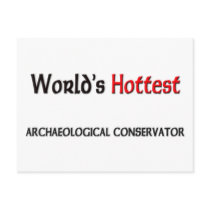 Worlds Hottest Archaeological Conservator postcards by tshirtshirts Worlds Hottest Archaeological Conservator postcards