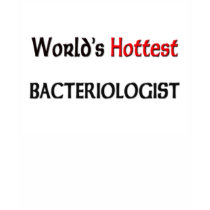 Worlds Hottest Bacteriologist t-shirts by tshirtshirts Worlds Hottest Bacteriologist t-shirts