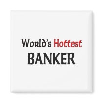 Worlds Hottest Banker magnets by tshirtshirts Worlds Hottest Banker magnets