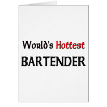 Worlds Hottest Bartender Greeting Cards