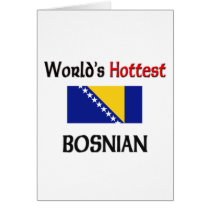 World's Hottest Bosnian Greeting Cards