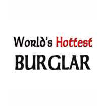 Worlds Hottest Burglar t-shirts by tshirtshirts Worlds Hottest Burglar t-shirts
