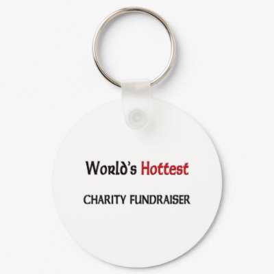 Worlds Hottest Charity Fundraiser Key Chains by tshirtshirts