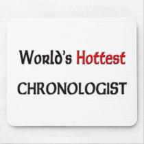 Worlds Hottest Chronologist mousepads by tshirtshirts Worlds Hottest Chronologist mousepads
