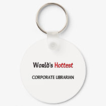 Worlds Hottest Corporate Librarian keychains by tshirtshirts Worlds Hottest Corporate Librarian keychains