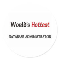 Worlds Hottest Database Administrator Round Sticker