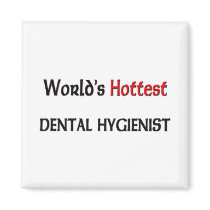 Worlds Hottest Dental Hygienist magnets by tshirtshirts Worlds Hottest Dental Hygienist magnets