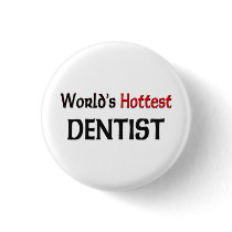 Worlds Hottest Dentist buttons by tshirtshirts Worlds Hottest Dentist buttons