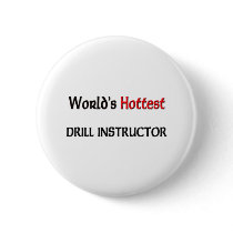 Worlds Hottest Drill Instructor buttons by tshirtshirts Worlds Hottest Drill Instructor buttons