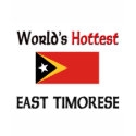 World's Hottest East Timorese t-shirts by flagshirt World's Hottest East Timorese t-shirts