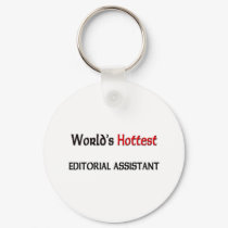Worlds Hottest Editorial Assistant keychains by tshirtshirts Worlds Hottest Editorial Assistant keychains