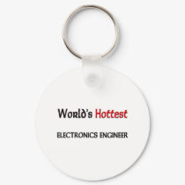 Worlds Hottest Electronics Engineer keychains