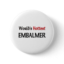 Worlds Hottest Embalmer buttons by tshirtshirts Worlds Hottest Embalmer buttons
