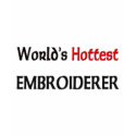 Worlds Hottest Embroiderer t-shirts