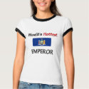 World's Hottest Emperor t-shirts by flagshirt World's Hottest Emperor t-shirts