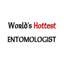 Worlds Hottest Entomologist t-shirts by tshirtshirts Worlds Hottest Entomologist t-shirts