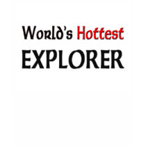 Worlds Hottest Explorer t-shirts